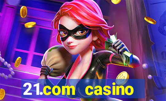 21.com casino veilige gok