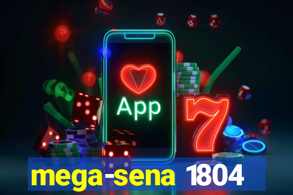 mega-sena 1804