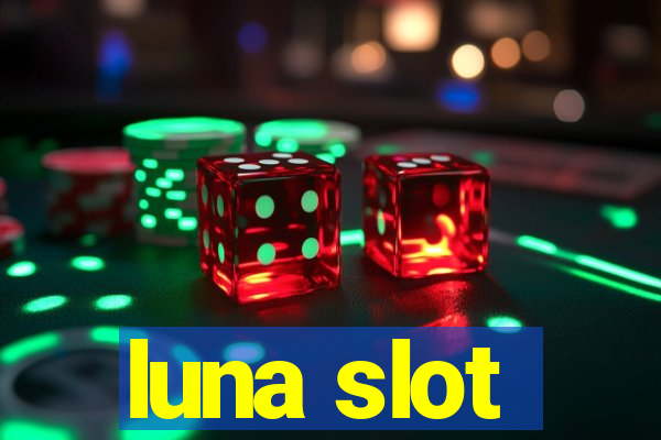 luna slot