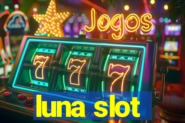 luna slot