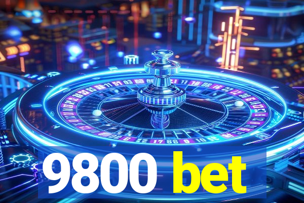 9800 bet