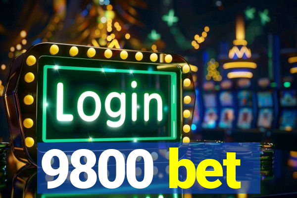 9800 bet