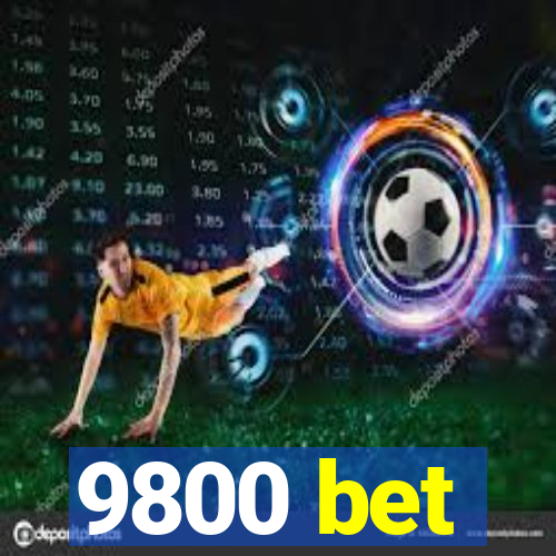 9800 bet