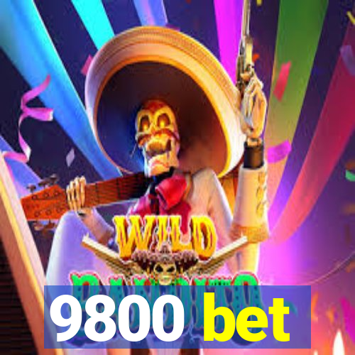 9800 bet