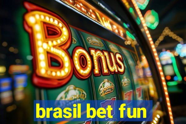 brasil bet fun