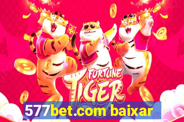 577bet.com baixar