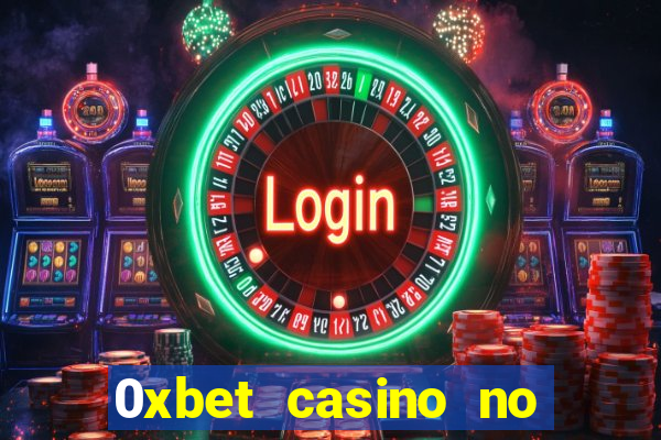 0xbet casino no deposit bonus