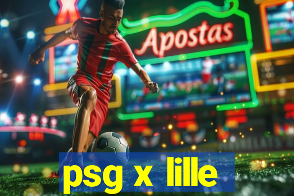 psg x lille