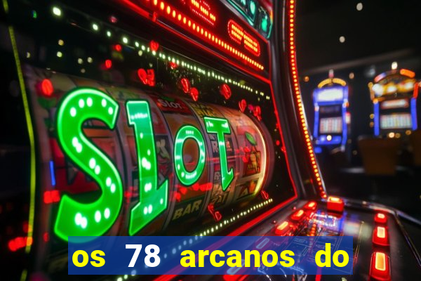 os 78 arcanos do tarot e seus significados