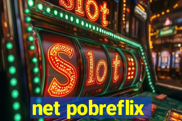 net pobreflix