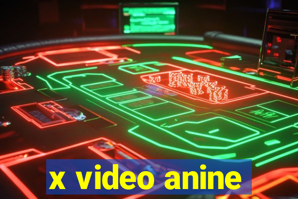 x video anine