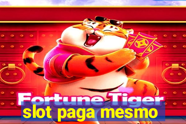 slot paga mesmo