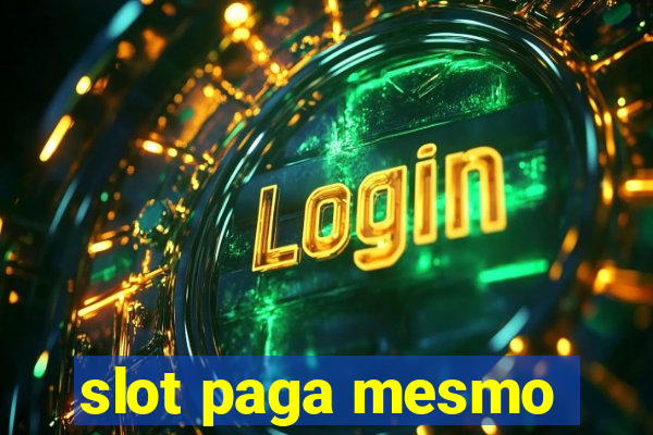 slot paga mesmo