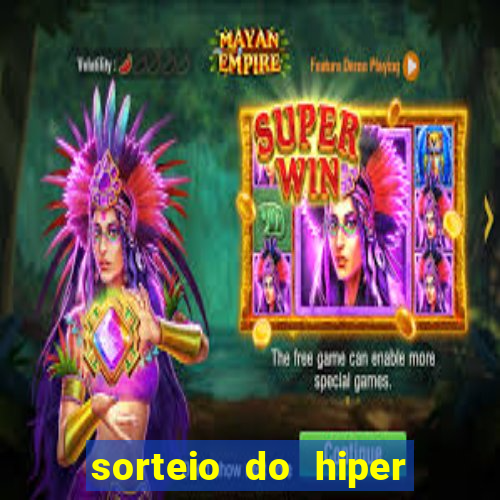 sorteio do hiper cap de hoje ao vivo