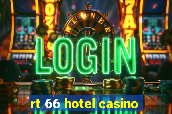 rt 66 hotel casino