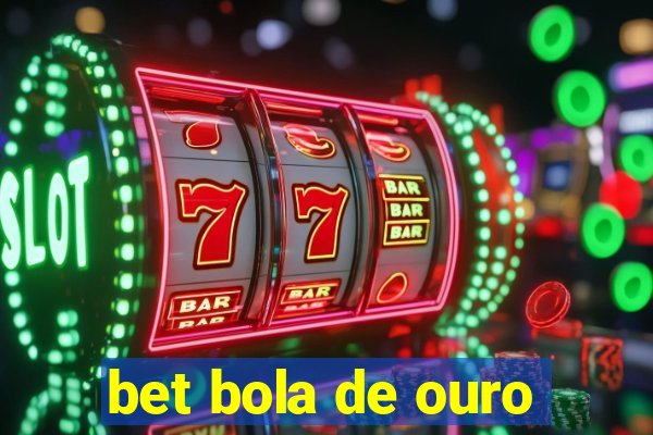 bet bola de ouro