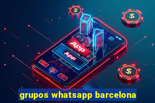 grupos whatsapp barcelona