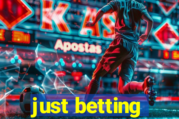 just betting