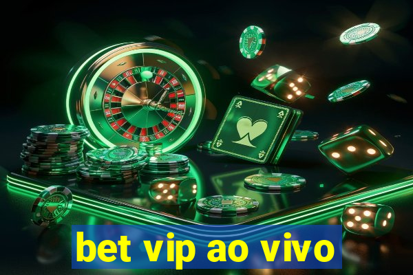 bet vip ao vivo