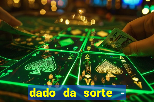 dado da sorte - lucky dice