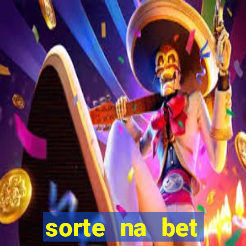 sorte na bet reclame aqui