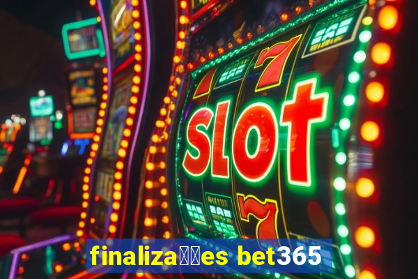 finaliza莽玫es bet365