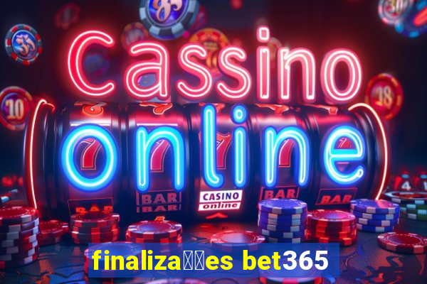 finaliza莽玫es bet365