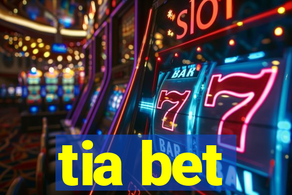 tia bet