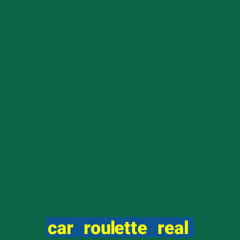 car roulette real cash game