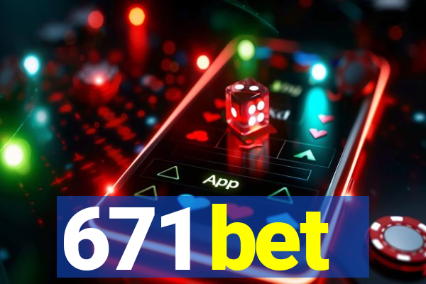 671 bet