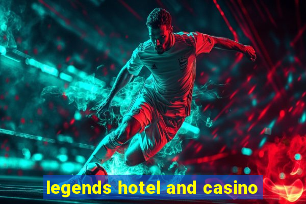 legends hotel and casino