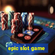 epic slot game