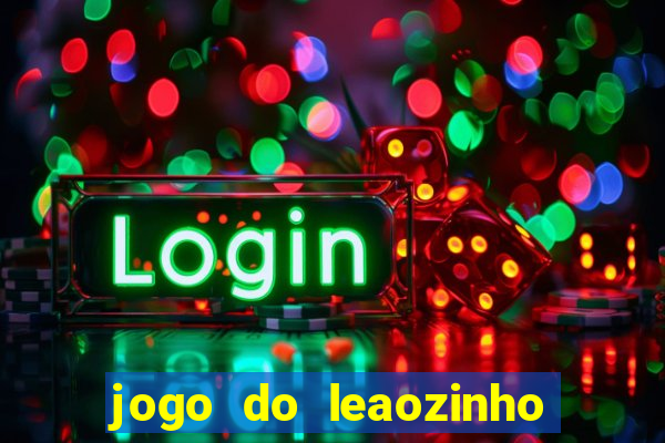 jogo do leaozinho que ganha dinheiro