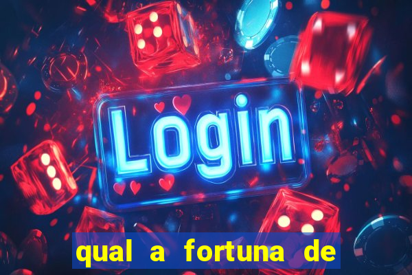 qual a fortuna de fernandin oig