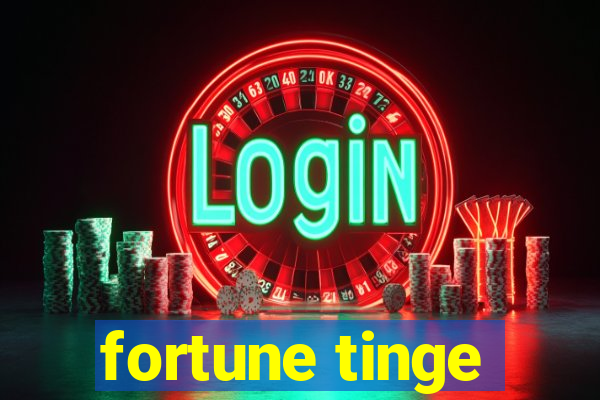 fortune tinge