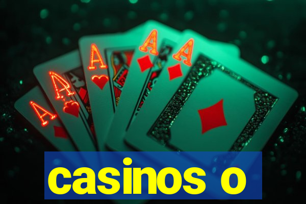 casinos o