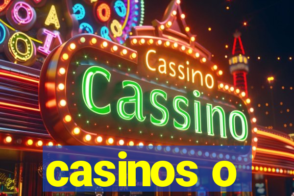 casinos o