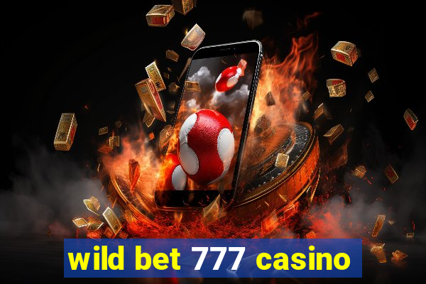 wild bet 777 casino