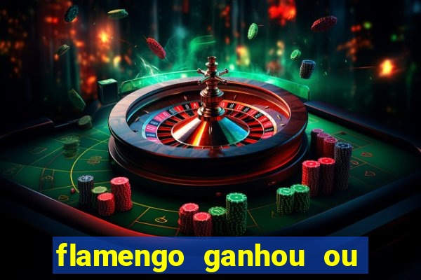 flamengo ganhou ou perdeu hoje