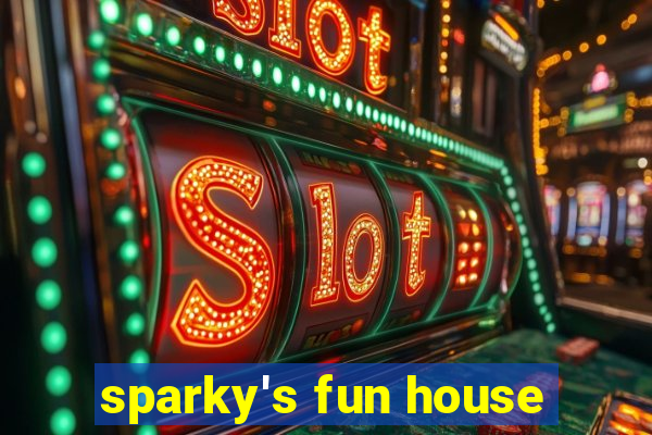 sparky's fun house