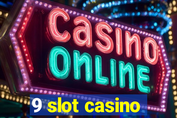 9 slot casino