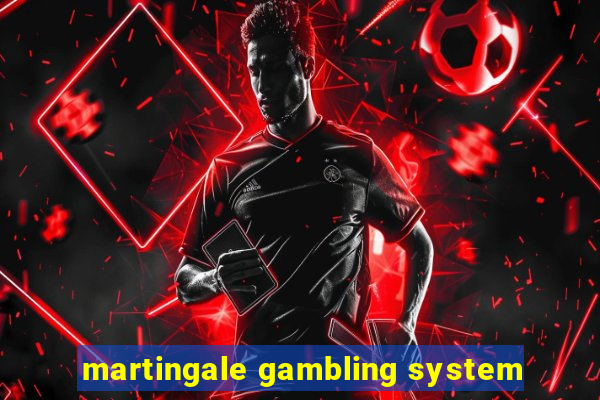 martingale gambling system