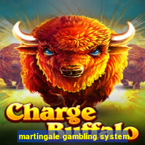 martingale gambling system