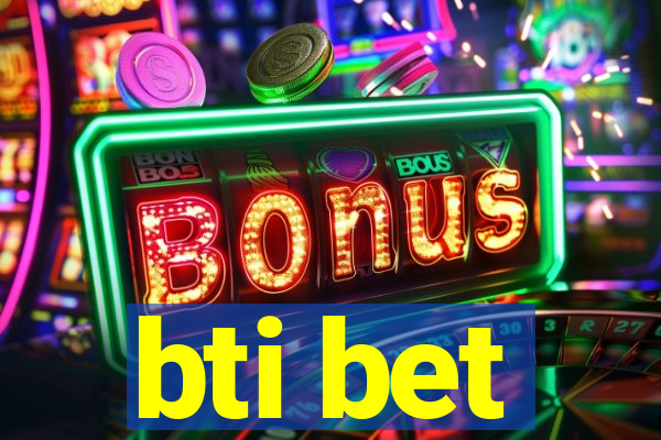 bti bet