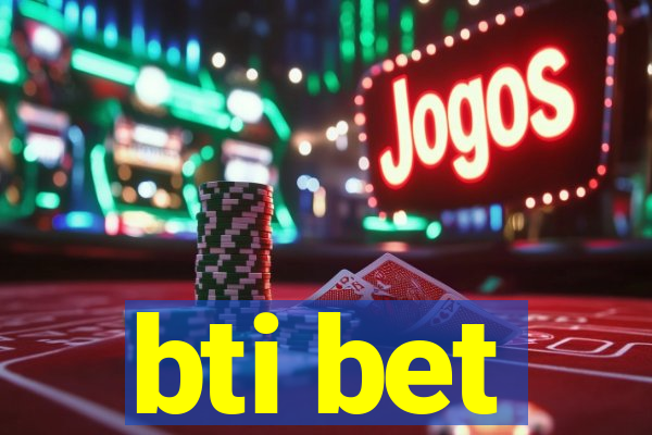 bti bet