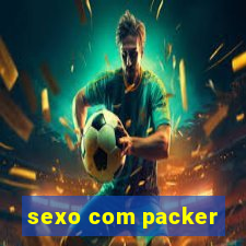 sexo com packer