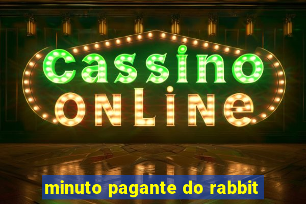 minuto pagante do rabbit