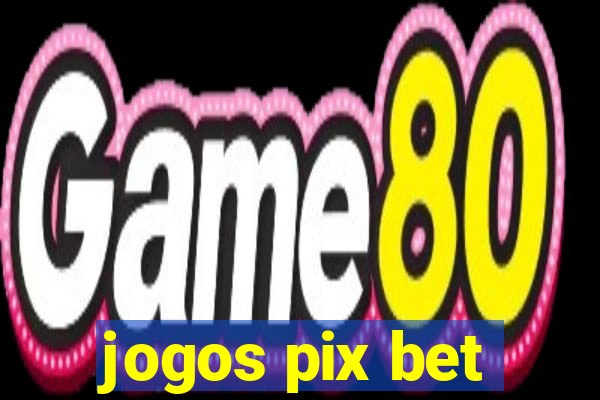 jogos pix bet