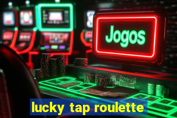 lucky tap roulette