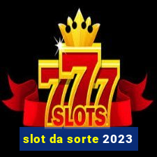 slot da sorte 2023